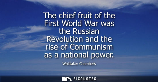 Small: The chief fruit of the First World War was the Russian Revolution and the rise of Communism as a nation