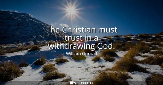 Small: The Christian must trust in a withdrawing God