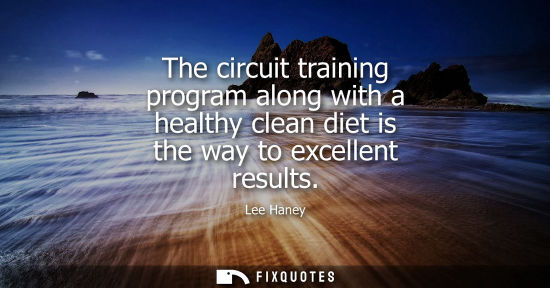 Small: The circuit training program along with a healthy clean diet is the way to excellent results