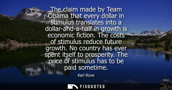 Small: The claim made by Team Obama that every dollar in stimulus translates into a dollar-and-a-half in growt