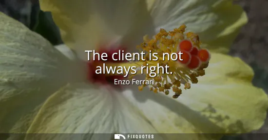 Small: The client is not always right