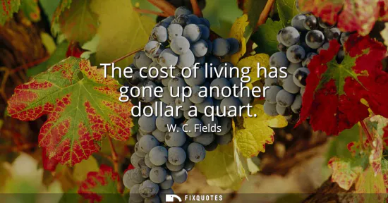Small: The cost of living has gone up another dollar a quart