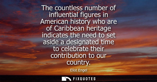 Small: The countless number of influential figures in American history who are of Caribbean heritage indicates