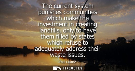 Small: The current system punishes communities which make the investment in creating landfills, only to have t