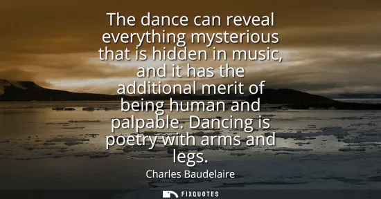 Small: The dance can reveal everything mysterious that is hidden in music, and it has the additional merit of being h