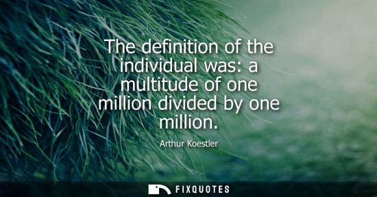 Small: The definition of the individual was: a multitude of one million divided by one million