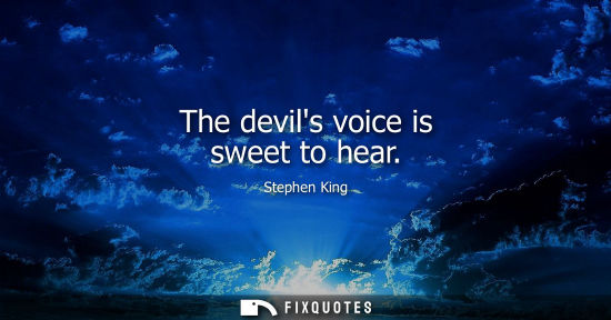 Small: The devils voice is sweet to hear