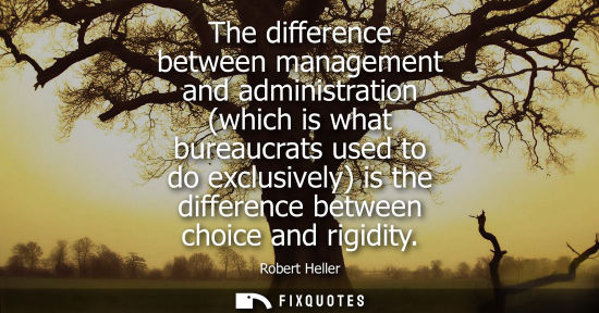 Small: The difference between management and administration (which is what bureaucrats used to do exclusively)