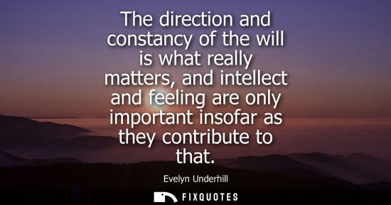 Small: The direction and constancy of the will is what really matters, and intellect and feeling are only impo