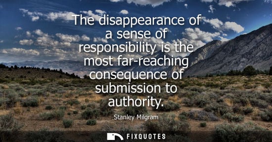 Small: The disappearance of a sense of responsibility is the most far-reaching consequence of submission to au