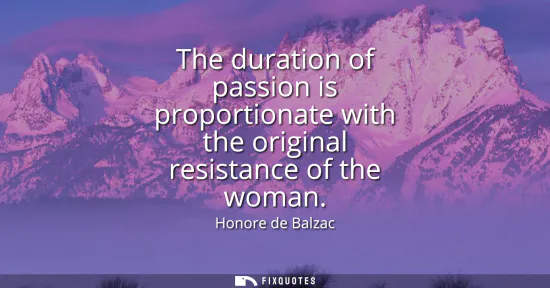 Small: The duration of passion is proportionate with the original resistance of the woman