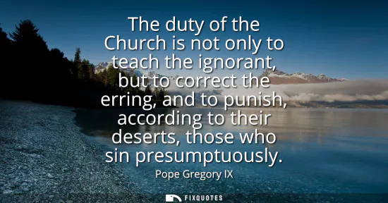 Small: The duty of the Church is not only to teach the ignorant, but to correct the erring, and to punish, according 