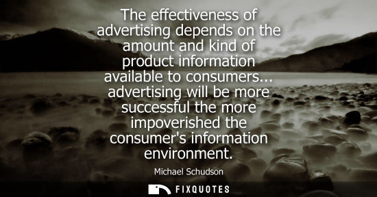 Small: The effectiveness of advertising depends on the amount and kind of product information available to con