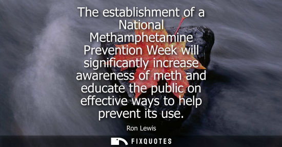 Small: The establishment of a National Methamphetamine Prevention Week will significantly increase awareness o