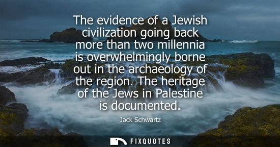 Small: The evidence of a Jewish civilization going back more than two millennia is overwhelmingly borne out in