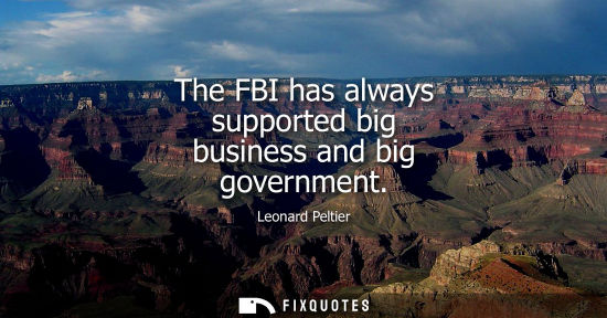 Small: The FBI has always supported big business and big government