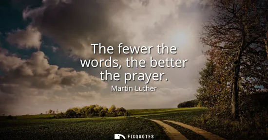 Small: The fewer the words, the better the prayer