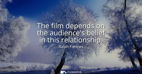 Small: The film depends on the audiences belief in this relationship