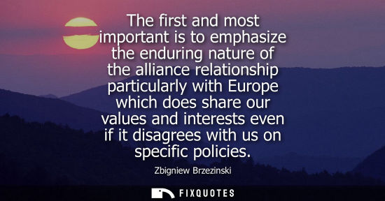 Small: The first and most important is to emphasize the enduring nature of the alliance relationship particula