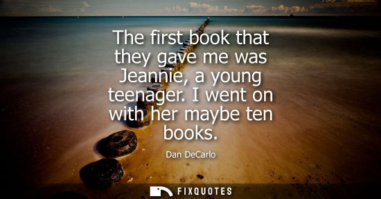 Small: The first book that they gave me was Jeannie, a young teenager. I went on with her maybe ten books