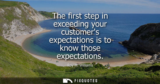 Small: The first step in exceeding your customers expectations is to know those expectations