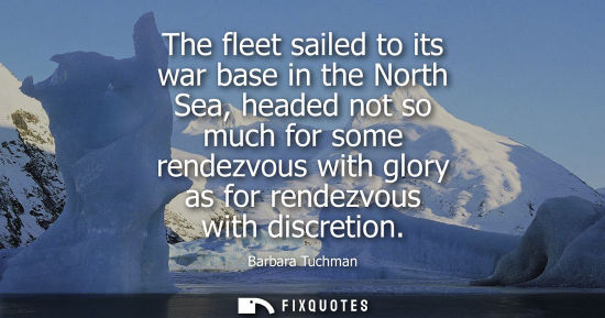 Small: The fleet sailed to its war base in the North Sea, headed not so much for some rendezvous with glory as