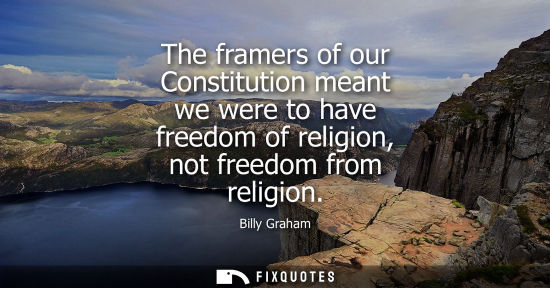 Small: The framers of our Constitution meant we were to have freedom of religion, not freedom from religion