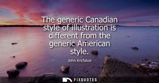 Small: The generic Canadian style of illustration is different from the generic American style
