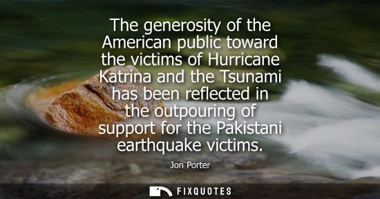 Small: The generosity of the American public toward the victims of Hurricane Katrina and the Tsunami has been 