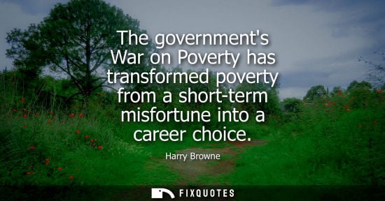 Small: The governments War on Poverty has transformed poverty from a short-term misfortune into a career choic
