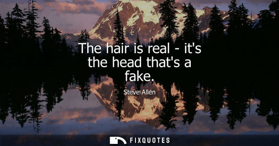Small: The hair is real - its the head thats a fake