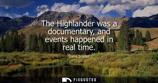 Small: The Highlander was a documentary, and events happened in real time
