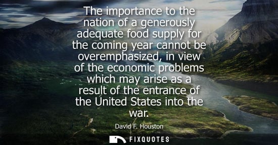 Small: The importance to the nation of a generously adequate food supply for the coming year cannot be overemp