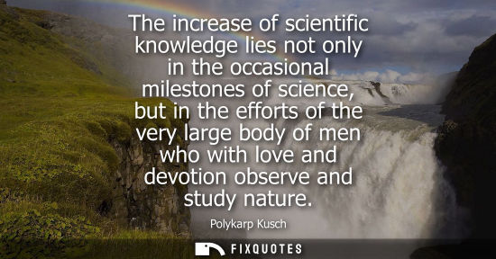 Small: The increase of scientific knowledge lies not only in the occasional milestones of science, but in the 