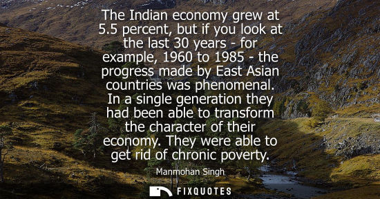 Small: The Indian economy grew at 5.5 percent, but if you look at the last 30 years - for example, 1960 to 1985 - the
