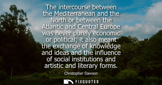 Small: The intercourse between the Mediterranean and the North or between the Atlantic and Central Europe was 