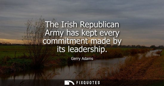 Small: The Irish Republican Army has kept every commitment made by its leadership