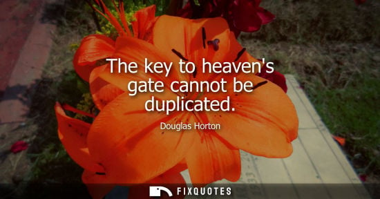 Small: The key to heavens gate cannot be duplicated