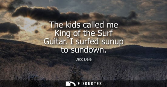 Small: The kids called me King of the Surf Guitar. I surfed sunup to sundown