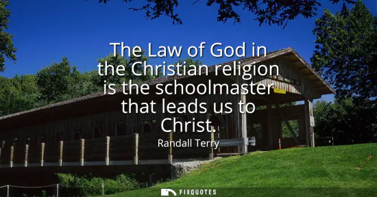 Small: The Law of God in the Christian religion is the schoolmaster that leads us to Christ