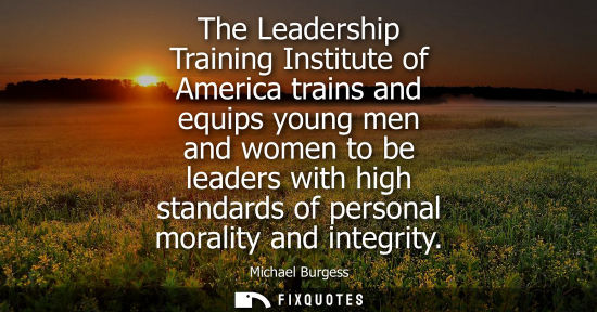 Small: The Leadership Training Institute of America trains and equips young men and women to be leaders with high sta