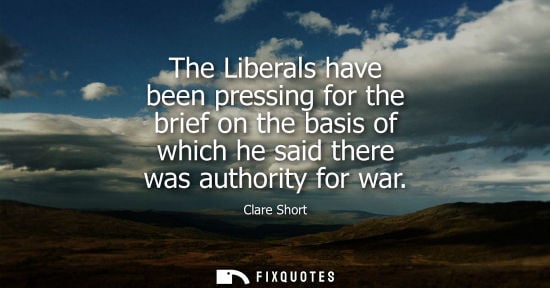 Small: The Liberals have been pressing for the brief on the basis of which he said there was authority for war