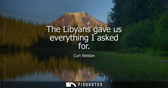 Small: The Libyans gave us everything I asked for