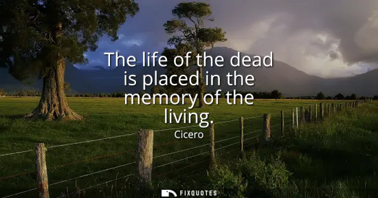 Small: The life of the dead is placed in the memory of the living