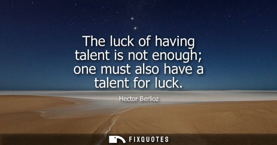 Small: The luck of having talent is not enough one must also have a talent for luck