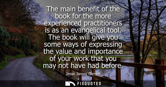 Small: The main benefit of the book for the more experienced practitioners is as an evangelical tool.