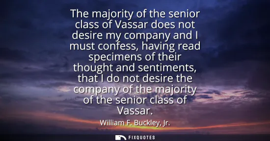 Small: The majority of the senior class of Vassar does not desire my company and I must confess, having read specimen