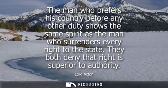 Small: The man who prefers his country before any other duty shows the same spirit as the man who surrenders e