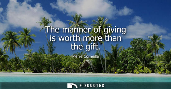 Small: The manner of giving is worth more than the gift