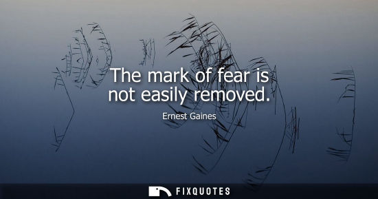 Small: The mark of fear is not easily removed